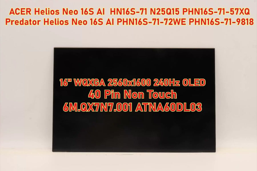 16" WQXGA 2560x1600 240Hz OLED lcd display screen for ACER Helios Neo 16S AI  HN16S-71 N25Q15 PHN16S-71-57XQ Predator Helios Neo 16S AI PHN16S-71-72WE PHN16S-71-9818 40 Pin Non Touch 6M.QX7N7.001 ATNA60DL03  lcd panel Acer laptop repair parts