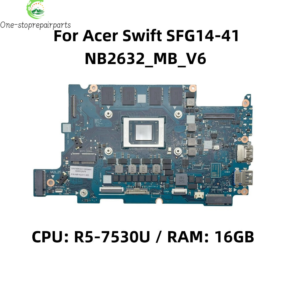 NB2632_MB_V6 For Acer Swift SFG14-41 Laptop Motherboard With AMD R5-7530U CPU 16GB-RAM NB.KG311.005 NBKG311005 100% Full Tested Acer laptop repair parts