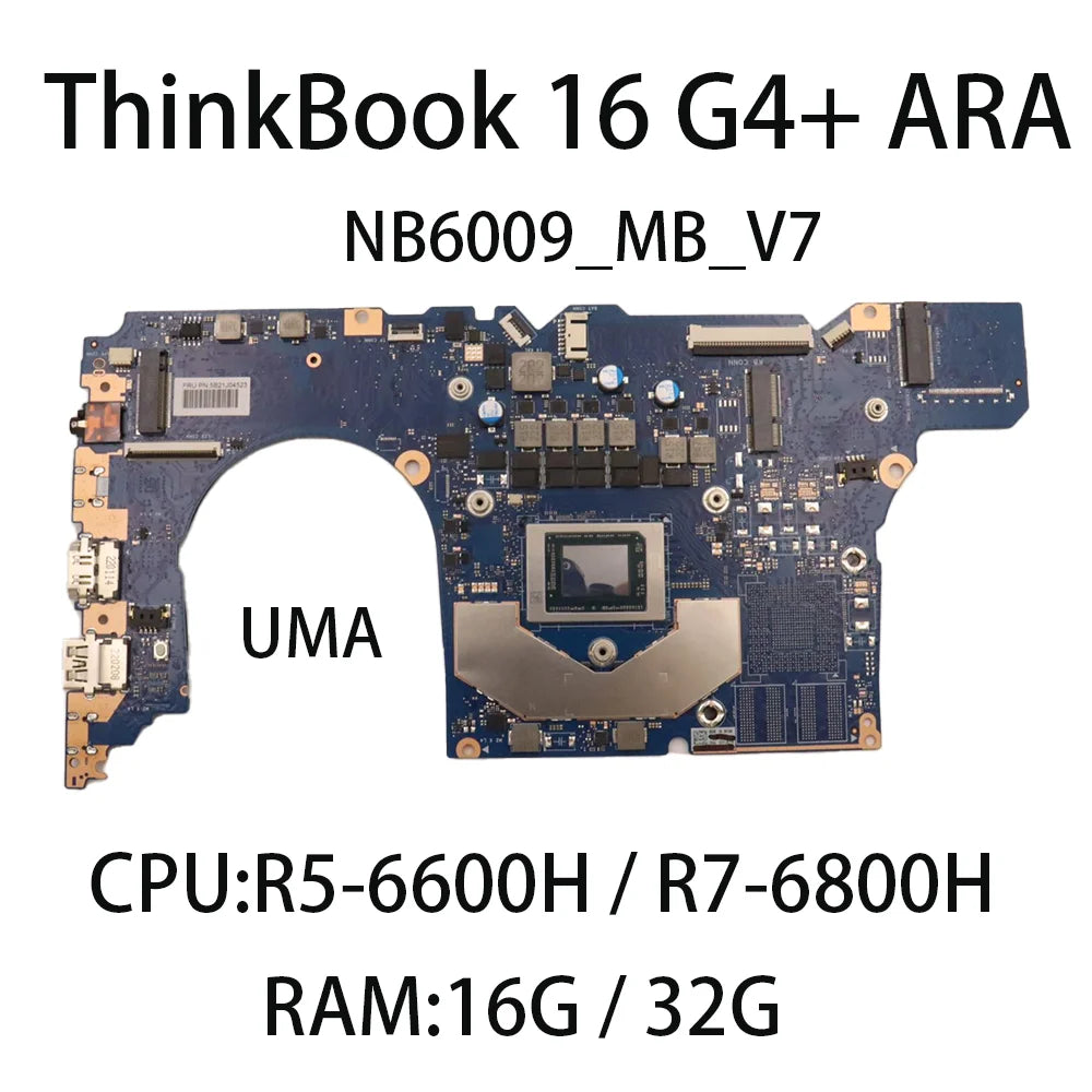 Laptop Motherboard For ThinkBook 16 G4+ ARA	NB6009_MB_V7 with CPU:R5-6600H R7-6800H RAM:16G/32G FRU:5B21J04527 5B21J04523 Lenovo laptop repair parts