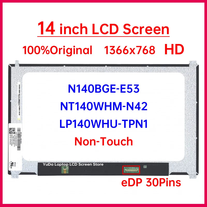 14" HD Laptop LCD Screen NT140WHM-N42 N140BGE-E53 LP140WHU-TPN1 Display Matrix Panel Replacement 1366x768 eDP 30 Pins Non-Touch Laptop screen replacement