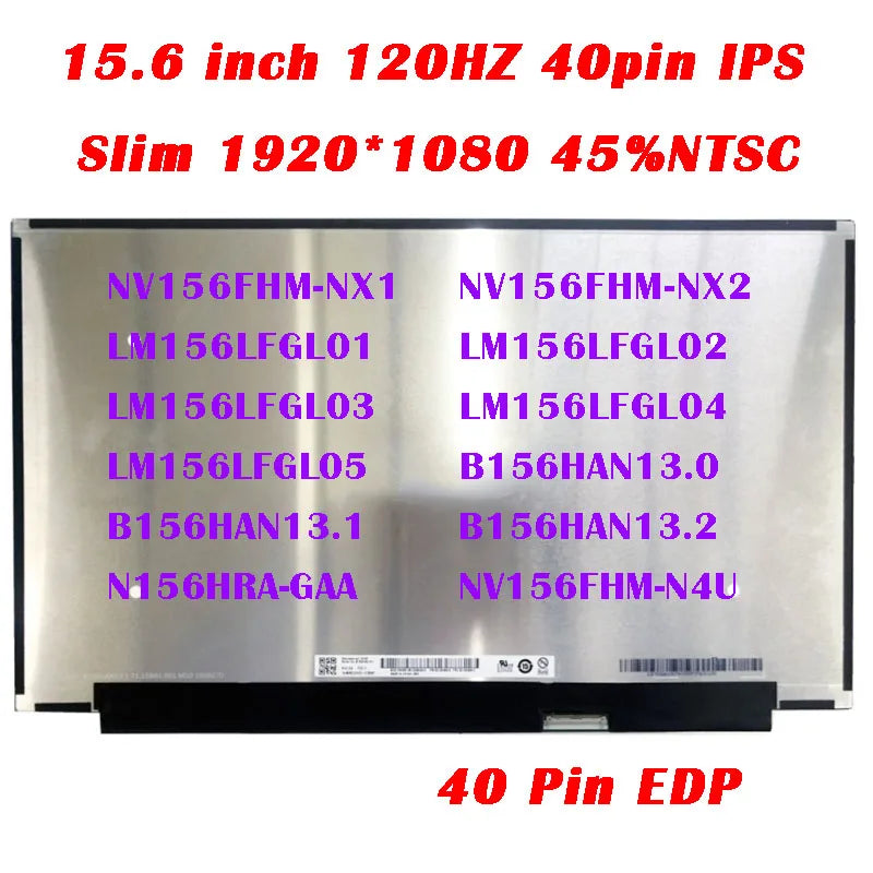 15.6" 120HZ 1920*1080 FHD IPS 40 Pin EDP NV156FHM-NX1/NX2 LM156LFGL01/02/03/04/05 B156HAN13.0/13.1/13.2 N156HRA-GAA NV156FHM-N4U