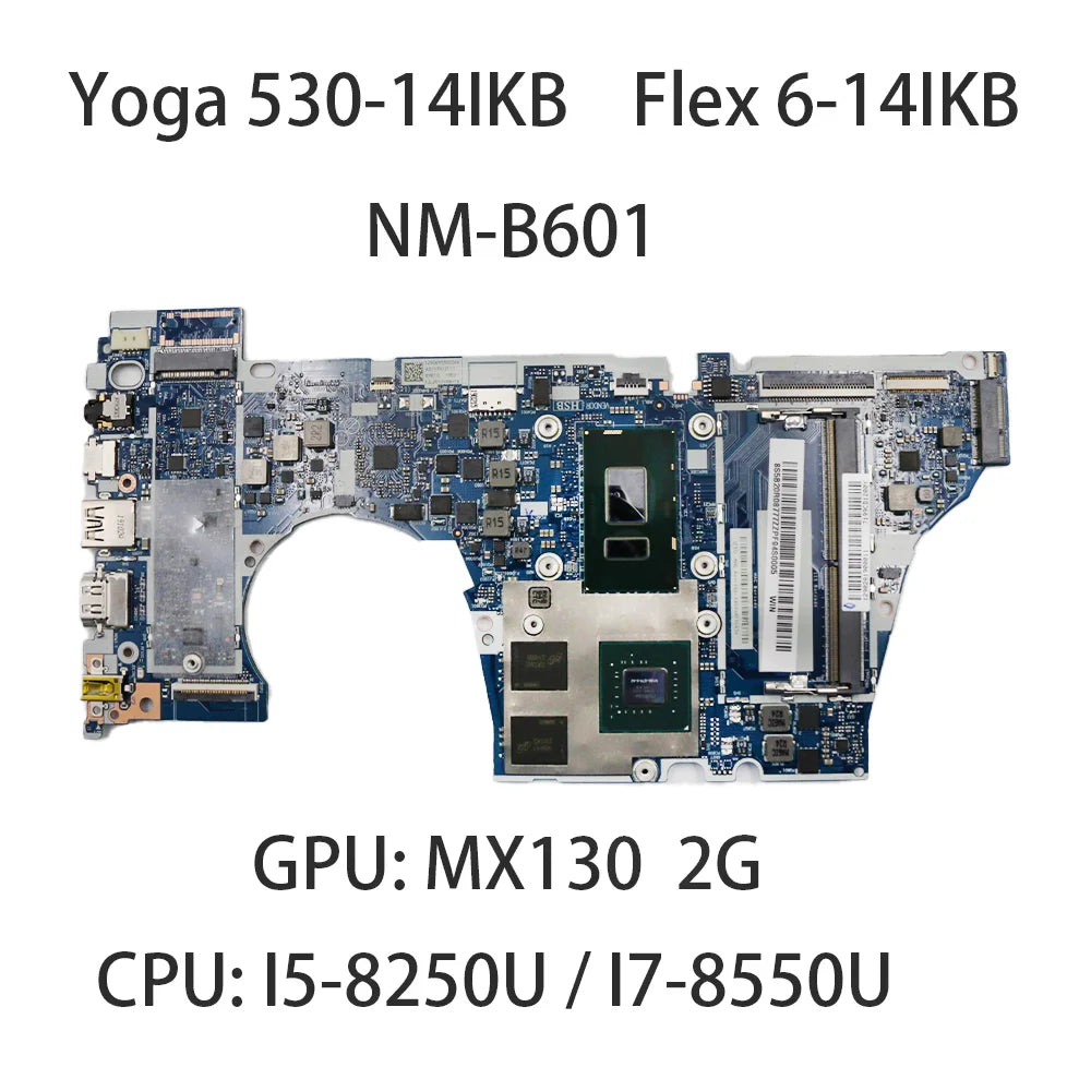 Laptop Motherboard For Lenovo Yoga 530-14IKB Flex 6-14IKB NM-B601 With CPU：i5-8250U i7-8550U MX130 2G FRU:5B20R08799  5B20R08777  Lenovo laptop repair parts
