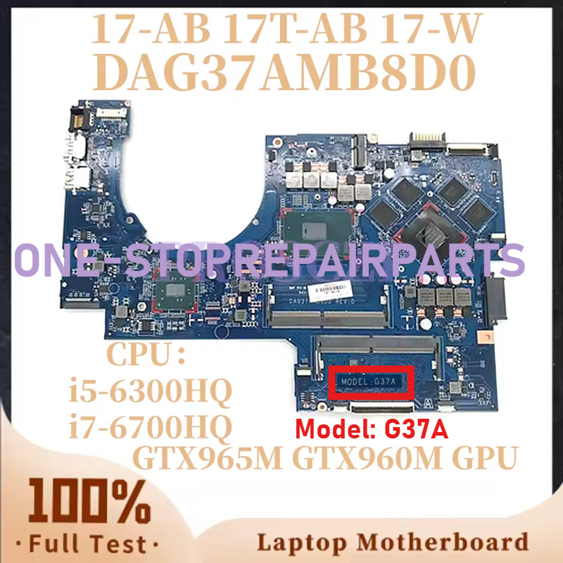 For HP 17-AB 17T-AB 17-W Laptop Motherboard DAG37AMB8D0 G37A i5-6300HQ i7-6700HQ CPU GTX 965M GTX960M GPU 100%Full Tested HP laptop repair parts