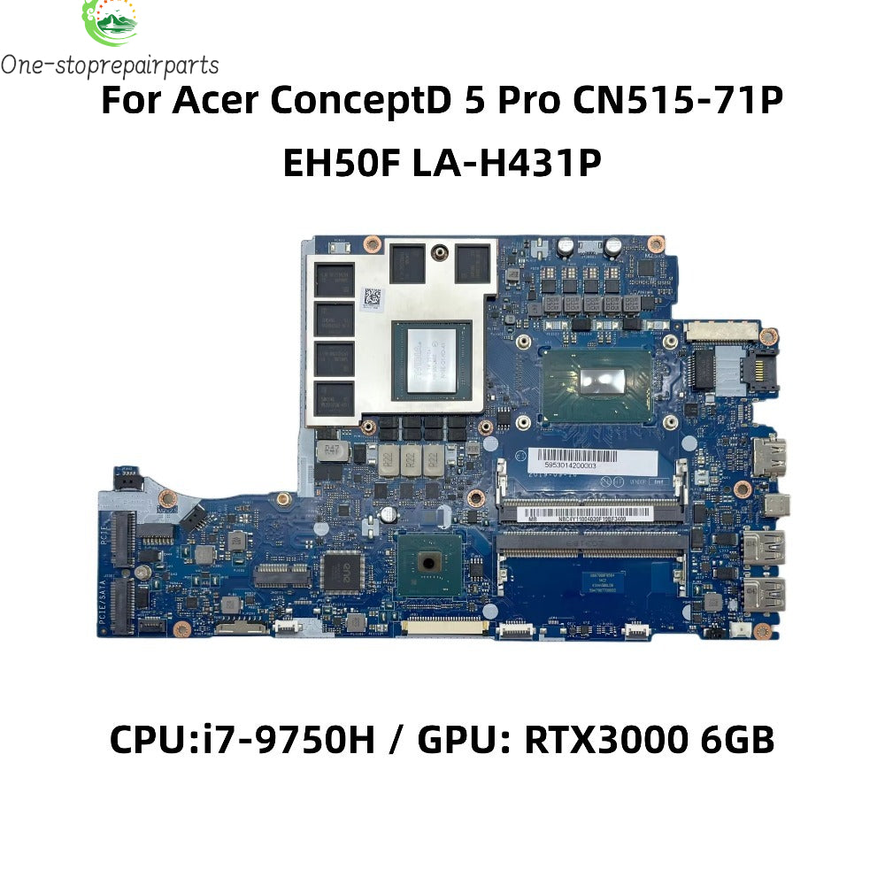 For Acer ConceptD 5 Pro CN515-71P Laptop Motherboard EH50F LA-H431P With i7-9750H CPU RTX3000 6GB-GPU NBC4Y11004 NB.C4Y11.004 Acer laptop repair parts