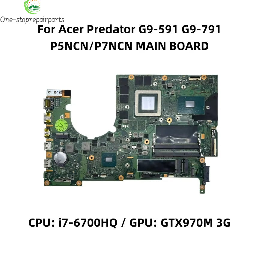 P5NCN/P7NCN MAIN BOARD For Acer Predator G9-591 G9-791 Laptop Motherboard With i7-6700HQ CPU GTX970M 3G-GPU NBQ0311001 Acer laptop repair parts